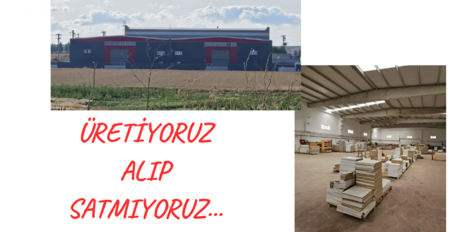 ÜRETİYORUZ ALIP SATIMIYORUZ...